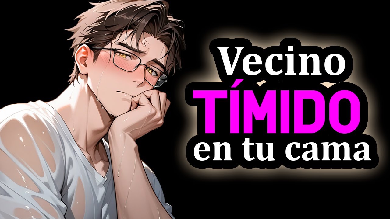 Le Agarras...👀 Al Chavo Tímido En Tu Cama xd ❤️ [Vecino Tímido] [M4F] [Novio ASMR ROLEPLAY] #AsmrRp