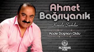 Ahmet Bağrıyanık - Kader Düşman Oldu