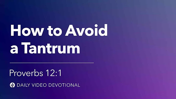 How to Avoid a Tantrum | Proverbs 12:1 | Our Daily Bread Video Devotional