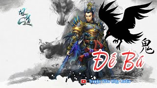 [Full] Truyện ĐẾ BÁ Audio - Chương 1300-1319 | Truyện audio tiên hiệp