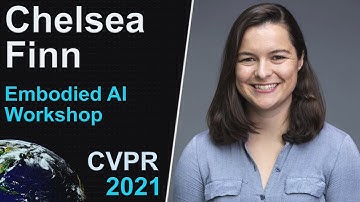 Chelsea Finn | CVPR 2021 Embodied AI Workshop Talk