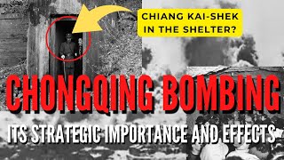 Chongqing Bombing Its Strategic Importance and Effects