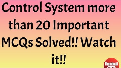 Control system - mcqs!! important!!