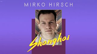 Mirko Hirsch feat. The Voice of Mirko Hirsch - Shanghai - AI