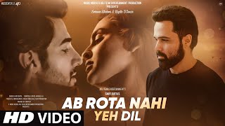 Lagu Baru 2023 | Lagu Hindi Baru | Ab Rota Nahi Yeh Dil | Emraan Hashmi | Lagu Sedih Baru | Lagu Video