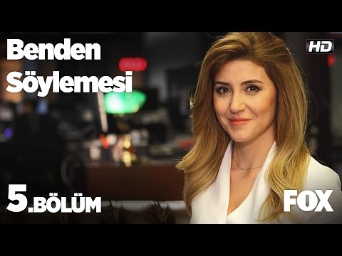 Benden Söylemesi  5. Bölüm