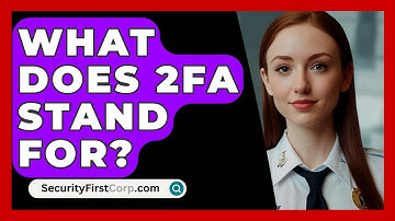What Does 2FA Stand For? - SecurityFirstCorp.com