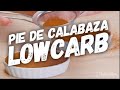 Pie de Calabaza Low Carb