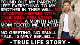 Found Out My Parents Left Everything To My Brother In Their Will, So I...