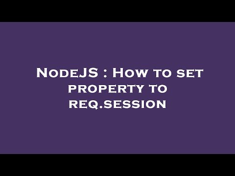 NodeJS : How to set property to req.session