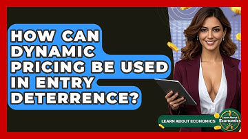 How Can Dynamic Pricing Be Used In Entry Deterrence? - Learn About Economics