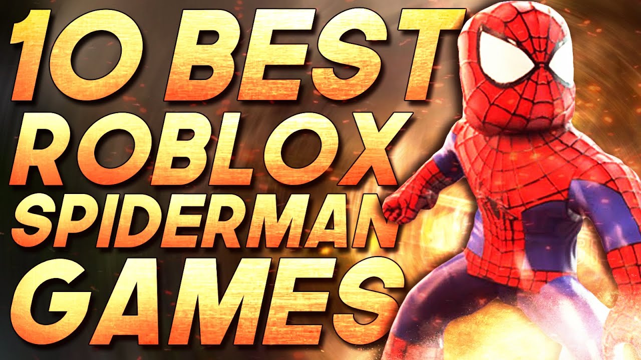 Top 10 Roblox Spiderman Games Roblox Marvel Games YouTube 