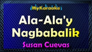 ALA-ALA&#39;Y NAGBABALIK - Karaoke version in the style of SUSAN CUEVAS