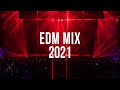 EDM Mix 2021 - Best Music Mix 2021