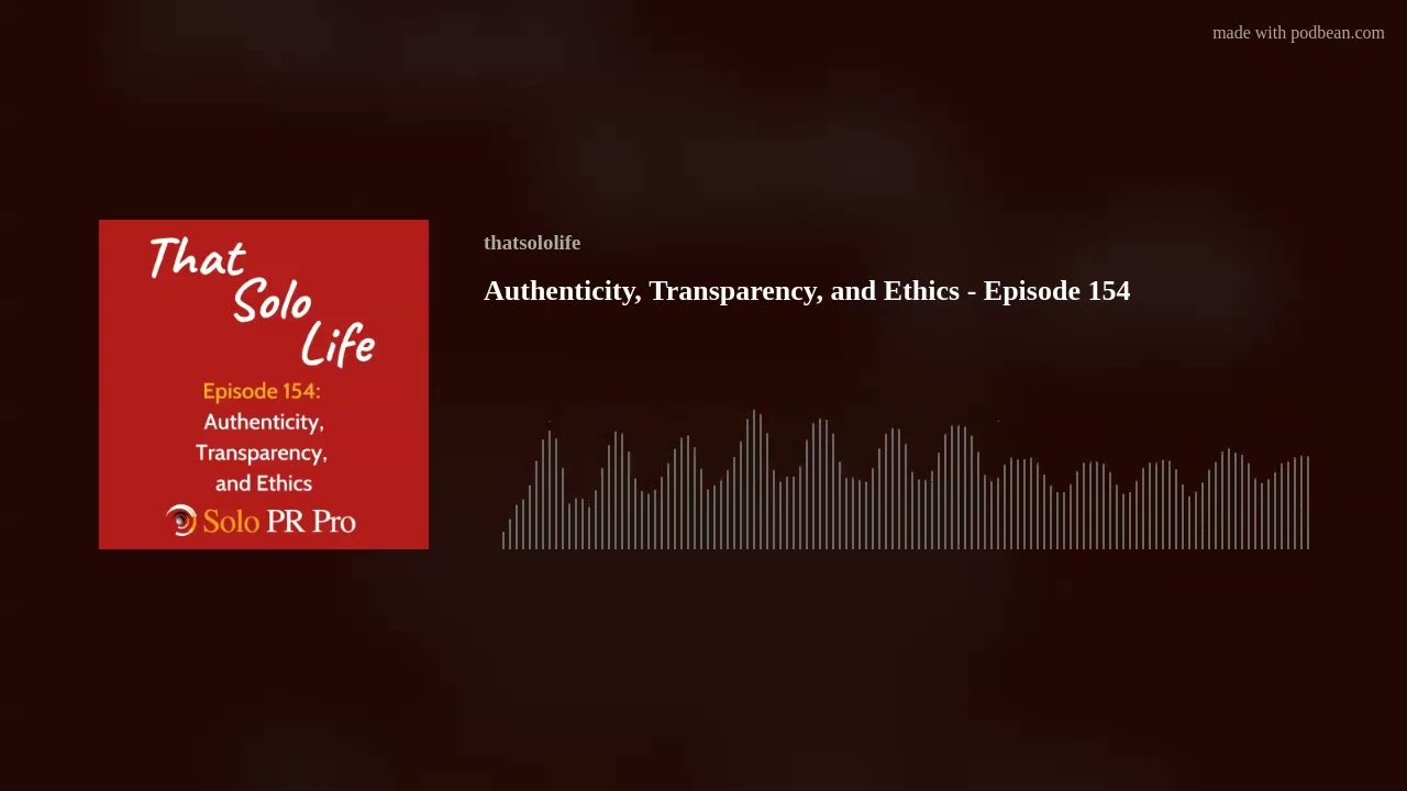 Authenticity, Transparency, and Ethics - Episode 154