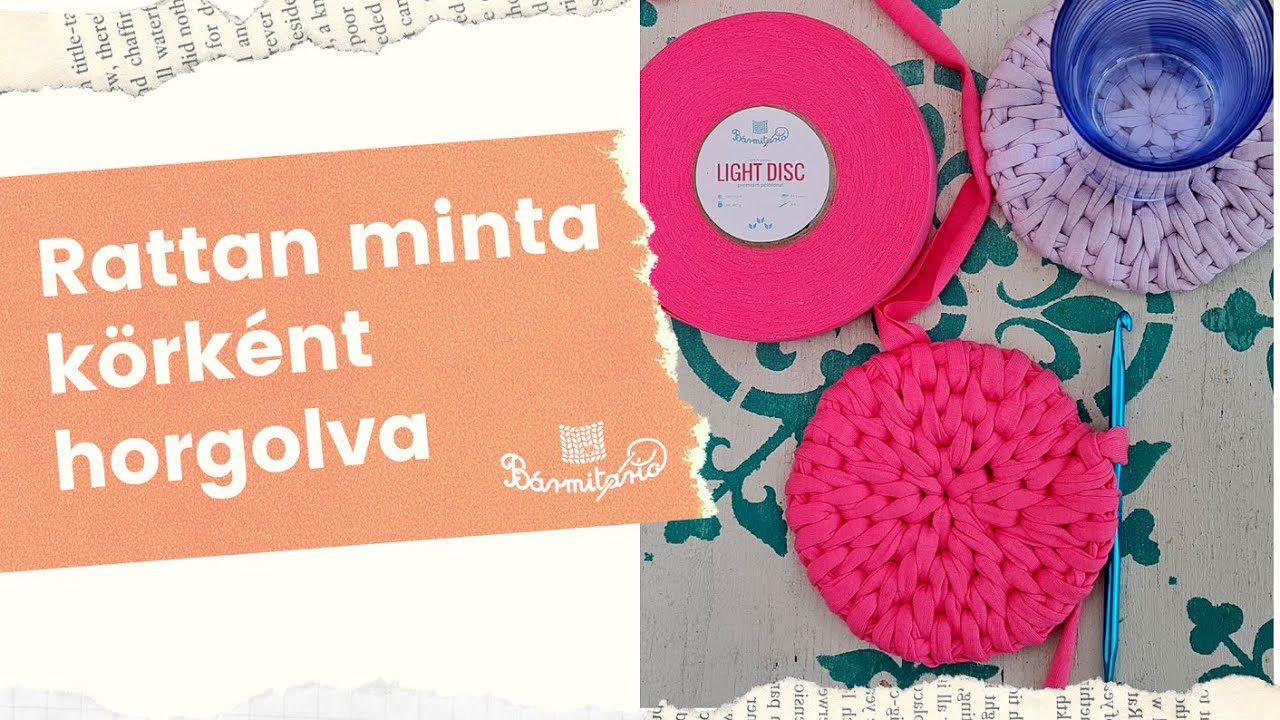 Rattan minta körként horgolva - Pólófonalazz velünk!