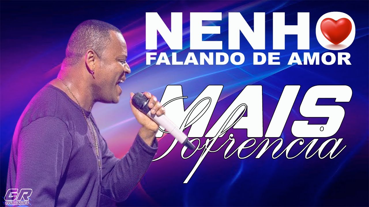 NENHO FALANDO DE AMOR  - MAIS SOFRENCIA REPERTÓRIO NOVO PRA TOMAR UMA