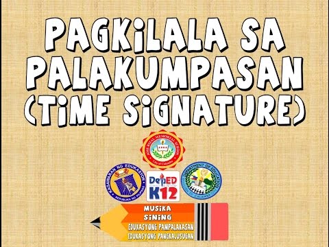 Musika: Pagkilala sa Palakumpasan (Time Signature) Palakumpasang two-four