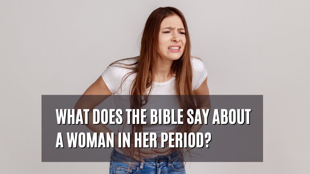 what does the bible say about a woman in her period YouTube