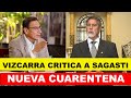 Martín Vizcarra CRITICA  al presidente Sagasti tras anuncio de NUEVA CUARENTENA TOTAL en 10 regiones
