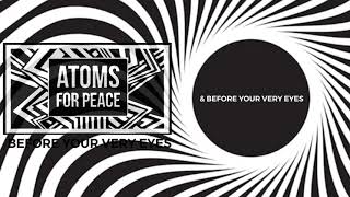 Atoms For Peace // Before Your Very Eyes // Lyric Video