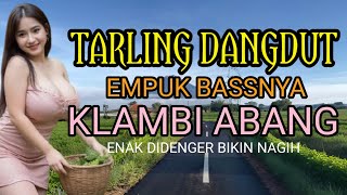 TARLING DANGDUT | KLAMBI ABANG | EMPUK BASSNYA ENAK DI DENGAR BIKIN NAGIH #juraganoplosan