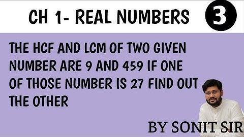 3 The HCF and LCM of two given number are 9 and 459 if one of those number is 27 find out the other