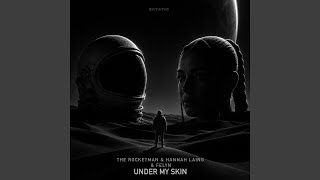 Under My Skin - The Rocketman, Hannah Laing & FELYN
