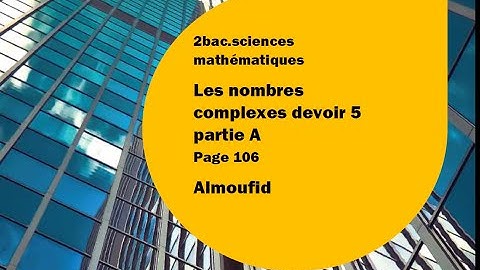 2 bac sm les nombres complexes devoir 5 partie A page 106  (Almoufid tome 2)