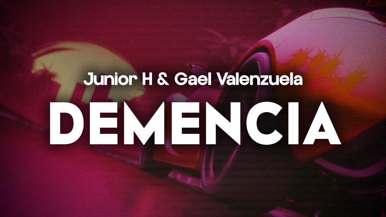 Junior H x Gael Valenzuela - DEMENCIA (letra)