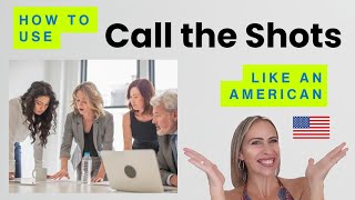“Call the Shots” Like an American 🇺🇸 | English Business Idioms Explained 
