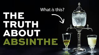 Absinthe  It's not what you think!