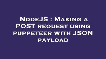 NodeJS : Making a POST request using puppeteer with JSON payload