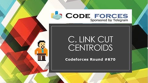 C. Link Cut Centroids | Codeforces Round #670 (Div. 2) | Tree | DFS | DP | Centroid