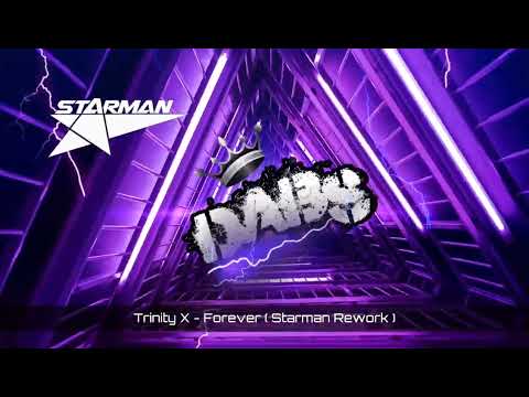 Trinity X - Forever ( Starman Rework ) 🔥🔥🔥🔥🔥