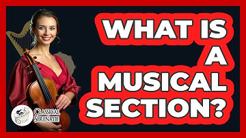 What Is A Musical Section? - Classical Serenade