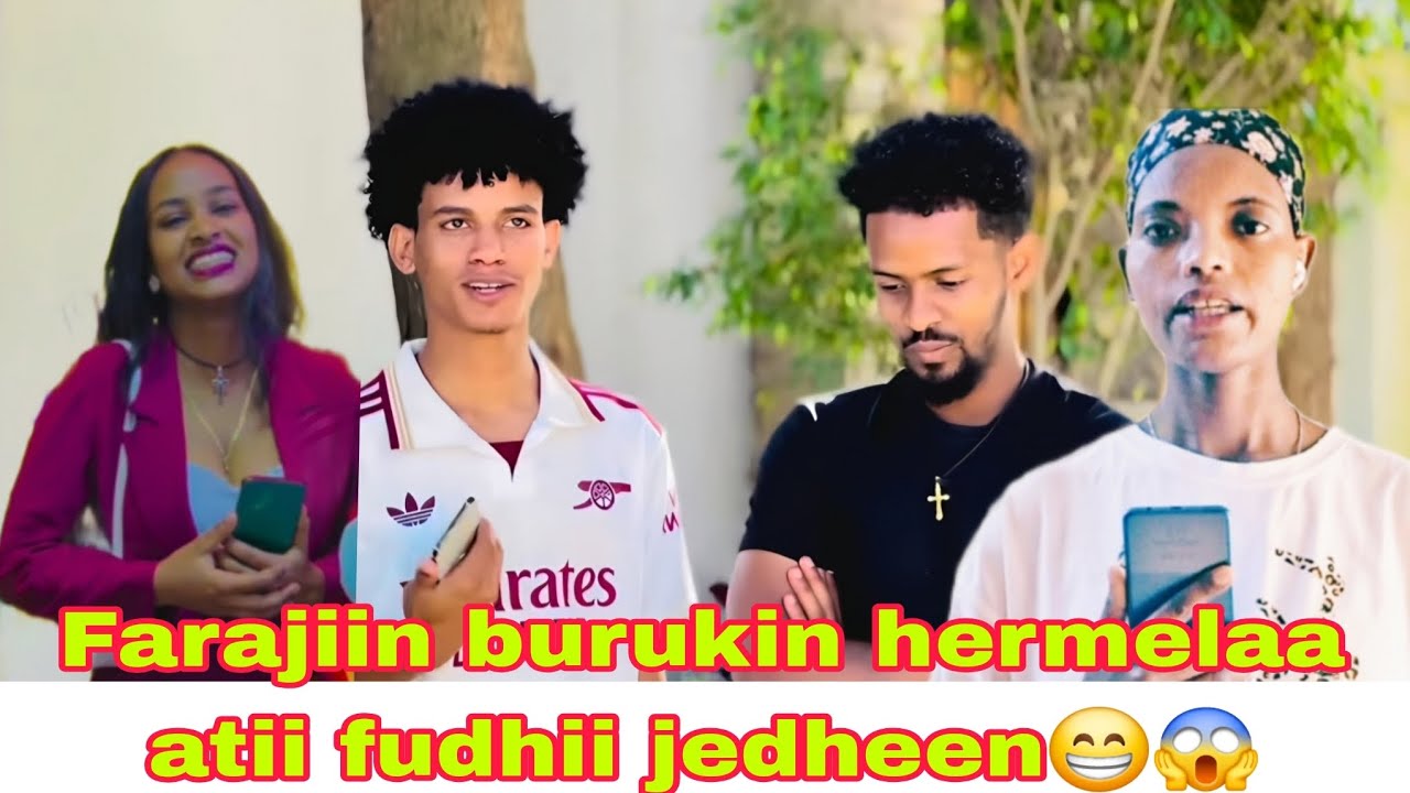 😁Farajiin burukin hermelaa atii fudhii jedheen