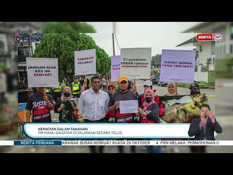 24 OKT 2026 -BP- KEMATIAN DALAM TAHANAN: PM MAHU SIASATAN DIJALANKAN SECARA TELUS