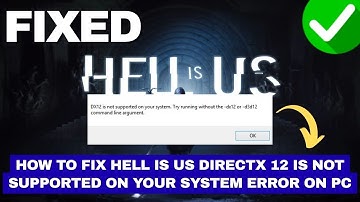 How To Fix Hell is Us DirectX 12 is Not Supported on Your System Error on PC