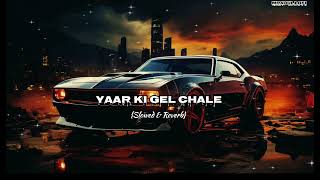 Yar Ki Gel Chale Slowed Reverb Sumit Goswami Slowed Reverb By Mradul Lofi Use Headphone I