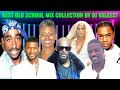 Best old school collection by dj vale237