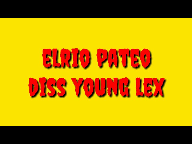 Elrio pateo diss young lex... class=