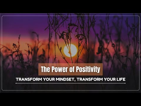 The Power of Positivity: How a Positive Mindset Can Change Your Life ...