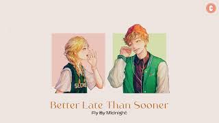 [Lyrics + Vietsub] Better Late Than Sooner - Fly By Midnight
