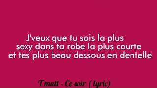 T matt - Ce soir ( Lyrics ) Resimi