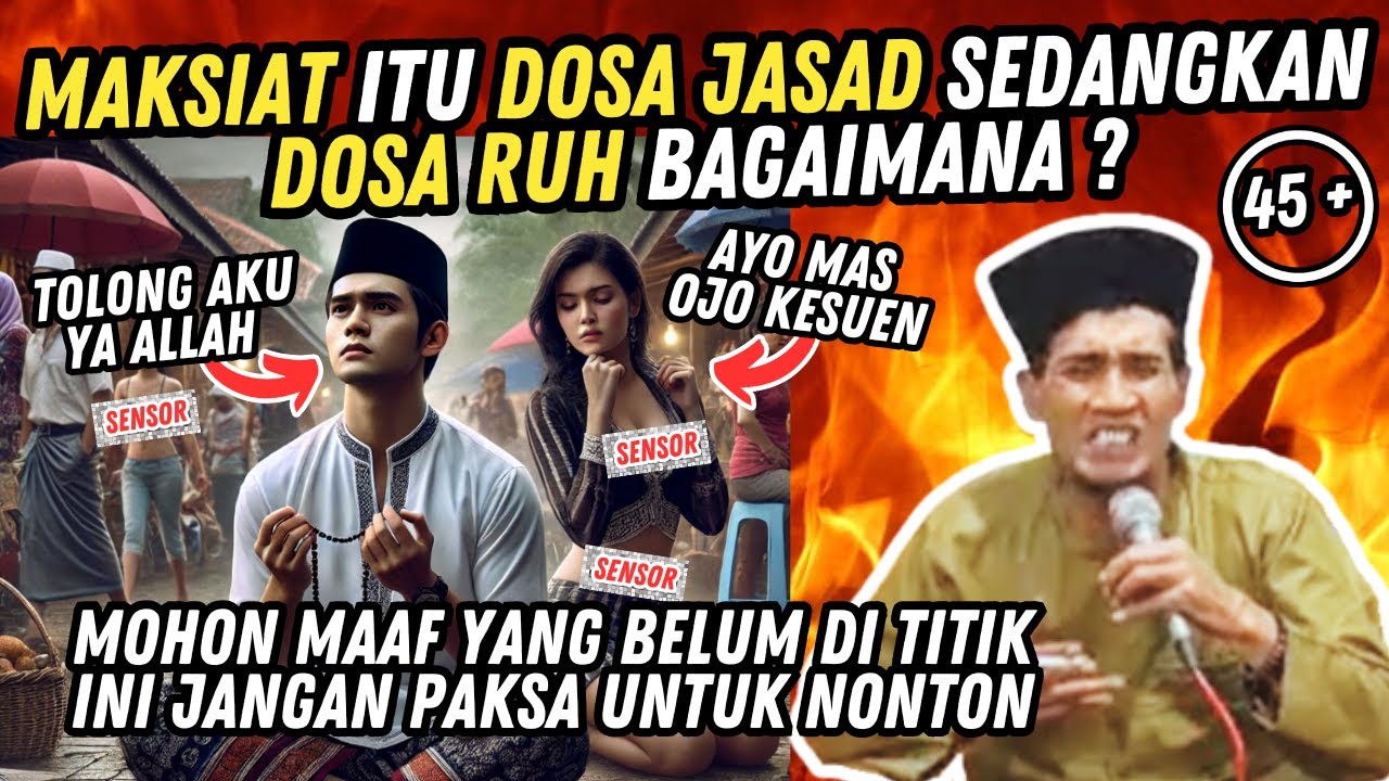 MAKSIAT ITU DOSA JASAD SEDANGKAN DOSA RUH BAGAIMANA ? GUS MUKHLASON ROSYID