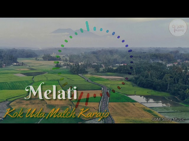 LAGU MINANG LAMO - MELATI - KOK UDA MALEH KARAJO [ GbM Story Music ] class=