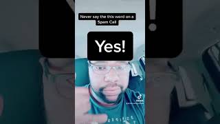 Never Say This One Word On A Spam Call