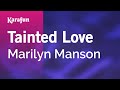 Tainted Love - Marilyn Manson | Karaoke Version | KaraFun