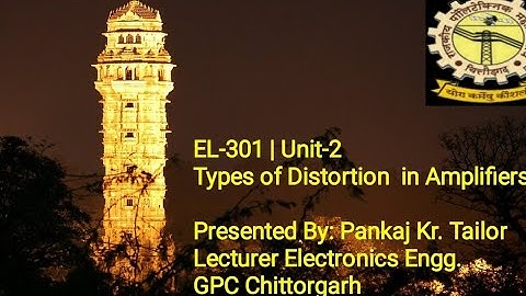 EL-301 Distortion in Amplifiers -Unit 2 By Pankaj Kumar,